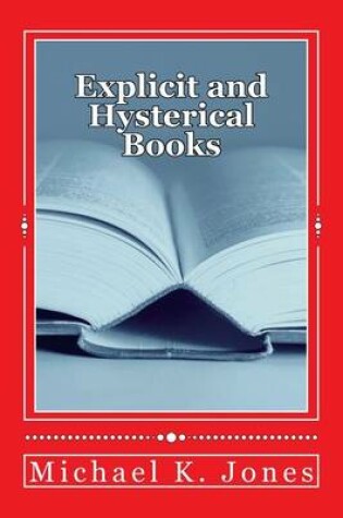 Cover of Explicit and Hysterical Books