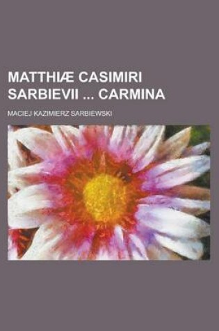 Cover of Matthiae Casimiri Sarbievii Carmina