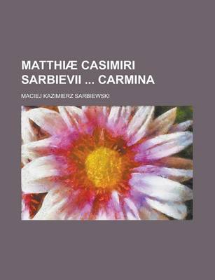 Book cover for Matthiae Casimiri Sarbievii Carmina