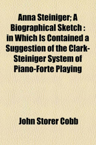 Cover of Anna Steiniger; A Biographical Sketch