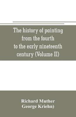 Book cover for The history of painting from the fourth to the early nineteenth century (Volume II)