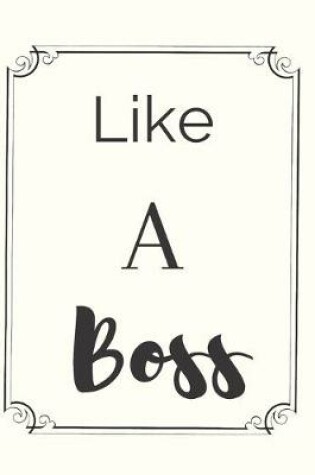 Cover of Like A Boss Notebook Journal Gift