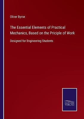 Book cover for The Essential Elements of Practical Mechanics, Based on the Priciple of Work