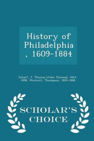 Cover of History of Philadelphia 1609 - 1884, Volume I