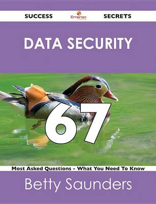 Book cover for Data Security 67 Success Secrets - 67 Most Asked Questions on Data Security - What You Need to Know