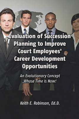 Book cover for Evaluation of Succession Planning to Improve Court Employees' Career Development Opportunities