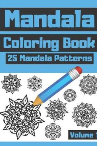 Cover of Mandala Coloring Book 25 Mandala Patterns Volume 1