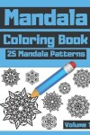 Book cover for Mandala Coloring Book 25 Mandala Patterns Volume 1