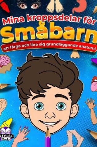 Cover of Mina kroppsdelar för småbarn att färga och lära sig grundläggande anatomi