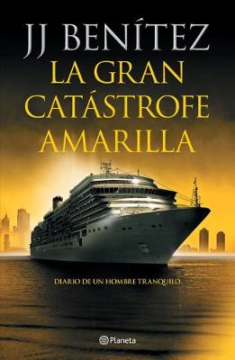 Book cover for La Gran Catástrofe Amarilla: Diario de Un Hombre Tranquilo / The Great Yellow Catastrophe