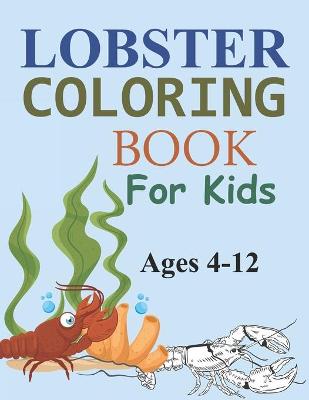 Book cover for Lobster Coloring Book For Kids Ages 4-12