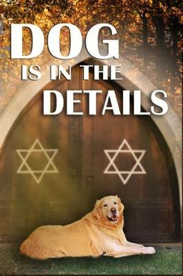 Book cover for Dog is in the Details