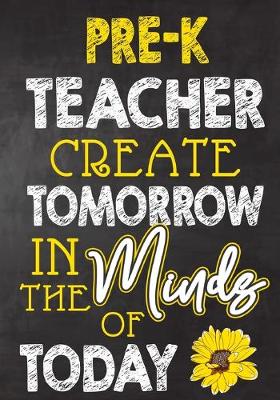 Book cover for Pre-K Teacher Create Tomorrow in The Minds Of Today