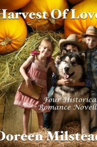 Cover of Harvest of Love: Four Historical Romance Novellas