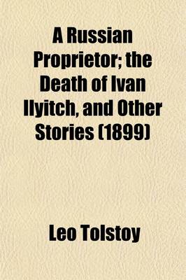 Book cover for A Russian Proprietor (Volume 9); The Death of Ivan Ilyitch, and Other Stories