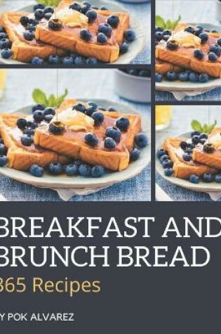 Cover of 365 Breakfast and Brunch Bread Recipes