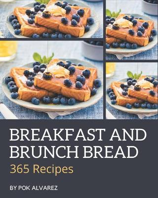 Book cover for 365 Breakfast and Brunch Bread Recipes