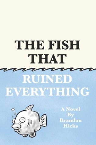 Cover of The Fish That Ruined Everything