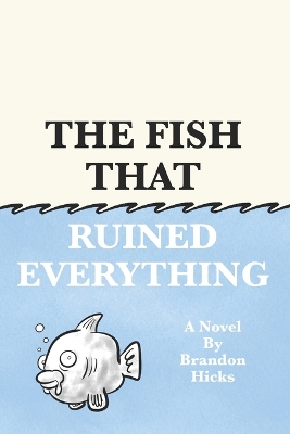 Book cover for The Fish That Ruined Everything