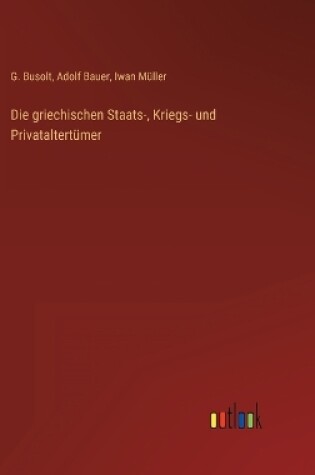 Cover of Die griechischen Staats-, Kriegs- und Privataltertümer