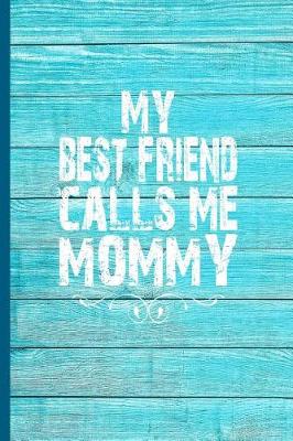 Book cover for My Best Friend Calls Me Mommy