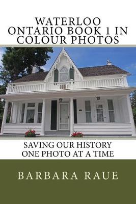 Cover of Waterloo Ontario Book 1 in Colour Photos