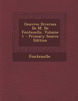 Book cover for Oeuvres Diverses de M. de Fontenelle, Volume 1