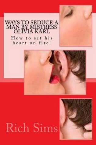 Cover of Ways to Seduce a Man by Mistress Olivia Karl