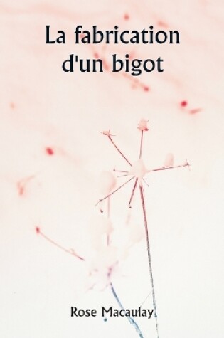 Cover of La fabrication d'un bigot