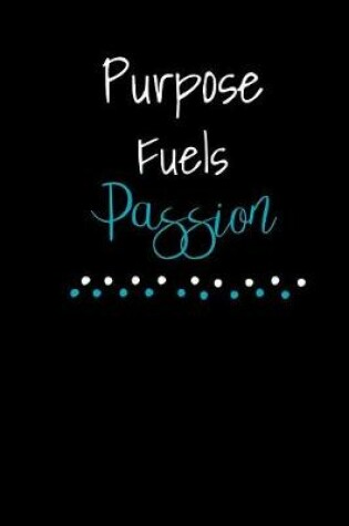 Cover of Purpose Fuels Passion