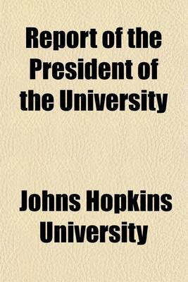 Book cover for Report of the President of the Johns Hopkins University, Baltimore, Maryland