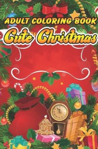 Cover of Adult Coloring Book Cute Christmas