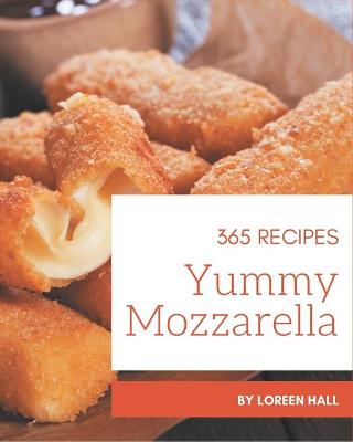 Book cover for 365 Yummy Mozzarella Recipes