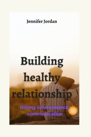 Cover of Building healthy relationship