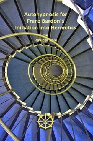 Cover of Autohypnosis for Bardon's Initiation into Hermetics