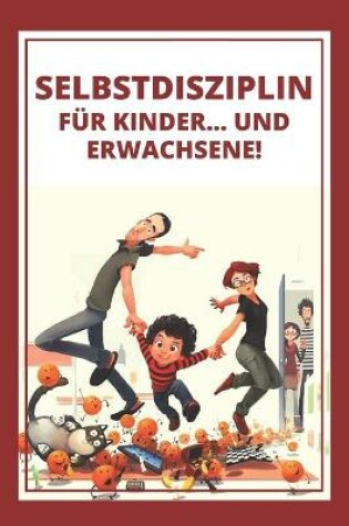 Cover of Selbstdisziplin Für Kinder... Und Erwachsene!