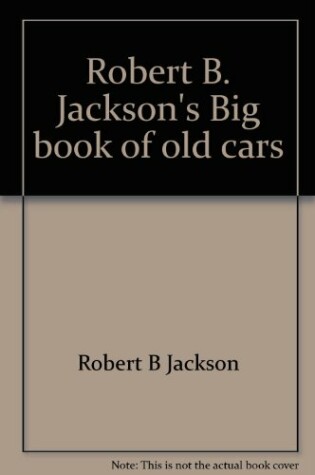 Cover of Robert B. Jackson's Big Book of Old Cars