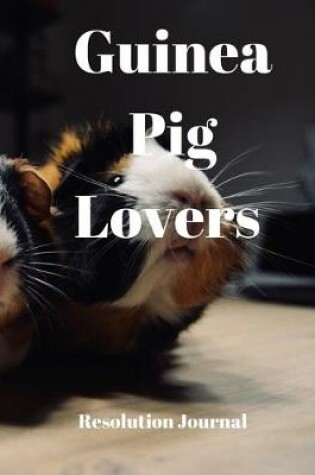 Cover of Guinea Pig Lovers Resolution Journal