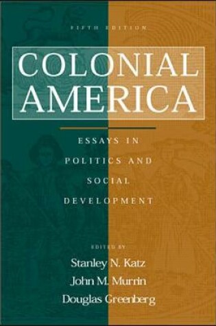 Cover of Colonial America: Essays in Politics and Social Development