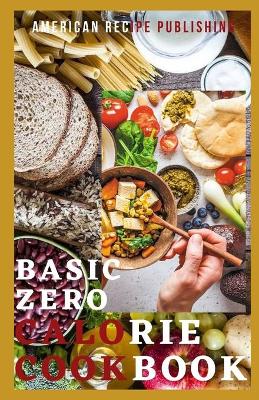 Book cover for Basic Zero Calorie Cookbook