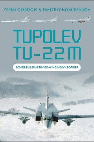 Cover of Tupolev Tu-22M: Soviet/Russian Swing-Wing Heavy Bomber