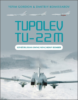 Book cover for Tupolev Tu-22M: Soviet/Russian Swing-Wing Heavy Bomber