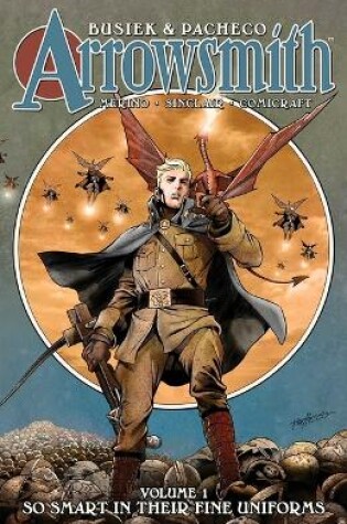 Cover of Arrowsmith, Book One: So Smart In Their Fine Uniforms