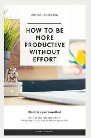 Cover of How to Be More Productive Without Effort