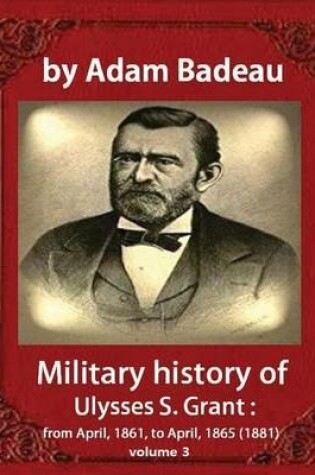 Cover of Military history of Ulysses S. Grant, by Adam Badeau volume III