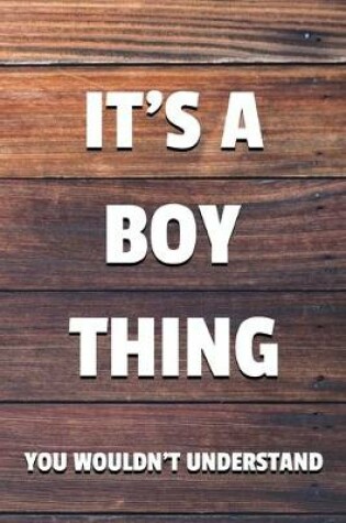 Cover of It's a Boy Thing You Wouldn't Understand