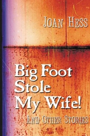 Cover of Big Foot Stole by Wife! and Other Stories