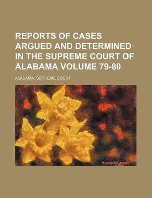 Book cover for Reports of Cases Argued and Determined in the Supreme Court of Alabama Volume 79-80