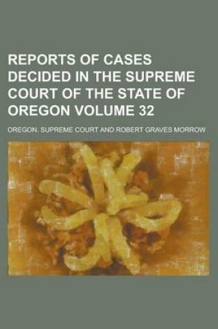 Cover of Reports of Cases Decided in the Supreme Court of the State of Oregon Volume 32