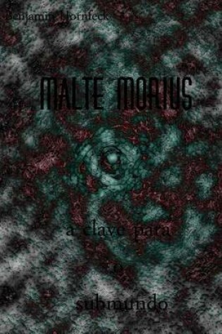 Cover of Malte Morius a Clave Para O Submundo